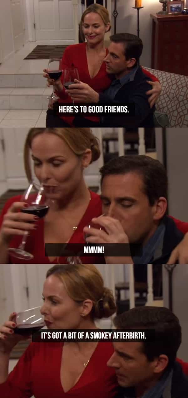 HERE'S TO GOOD FRIENDS. MMMM! IT'S GOT A BIT OF A SMOKEY AFTERBIRTH.