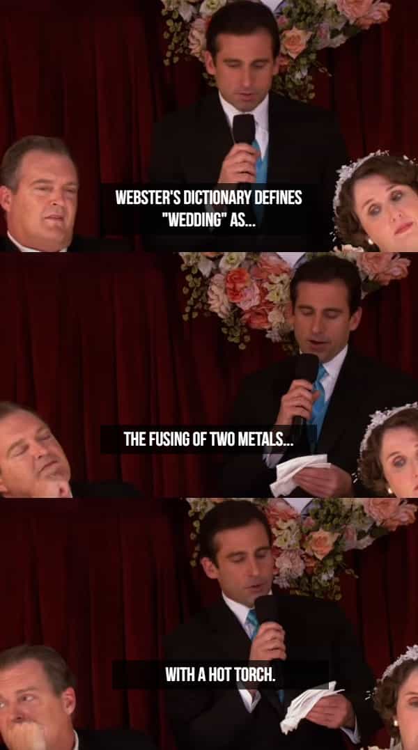 WEBSTER'S DICTIONARY DEFINES "WEDDING" AS... THE FUSING OF TWO METALS... WITH A HOT TORCH.