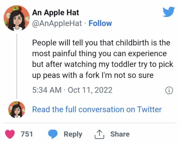 People will tell you that childbirth is the most painful thing you can experience but after watching my toddler try to pick up peas with a fork l'm not so sure