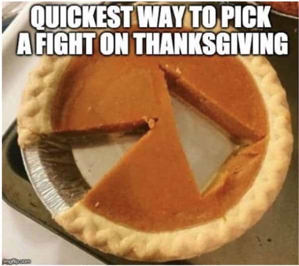 QUICKEST WAY TO PICK A FIGHT ON THANKSGIVING