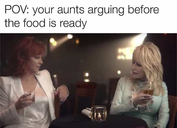 POV: your aunts arguing before the food is ready