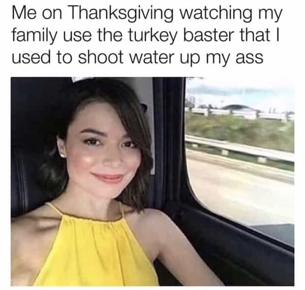Me on Thanksgiving watching my family use the turkey baster that I used to shoot water up my