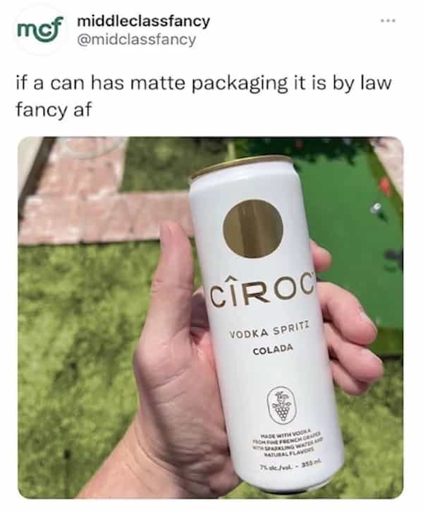 if a can has matte packaging it is by law fancy af