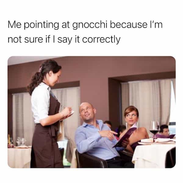 Me pointing at gnocchi because I'm not sure if I say it correctly