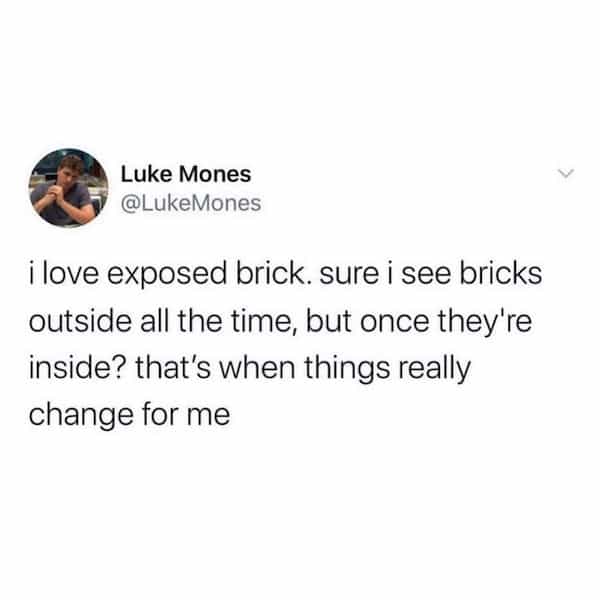 ilove exposed brick. sure i see bricks outside all the time, but once they're inside? that's when things really change for me