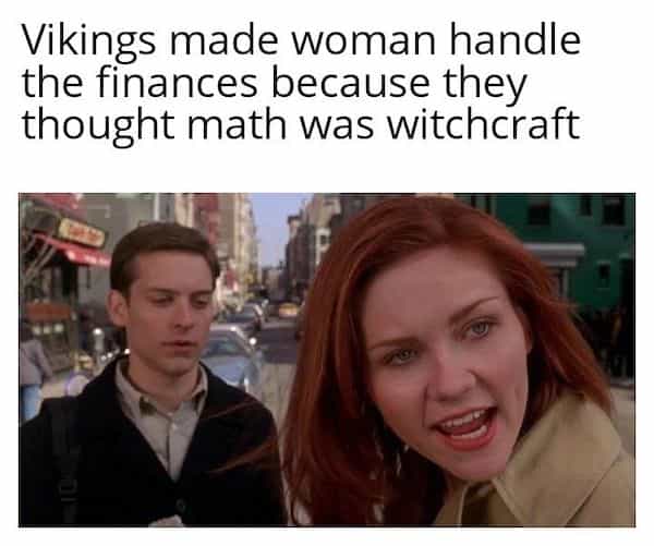 Vikings made woman handle the finances because they thought math was witchcraft