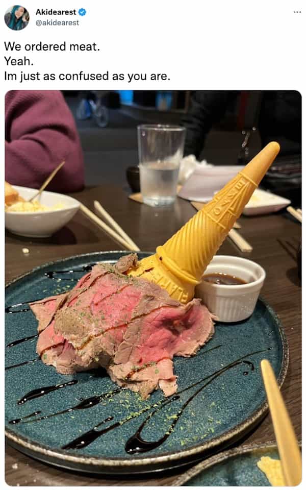 We ordered meat. Yeah. Im just as confused as you are.