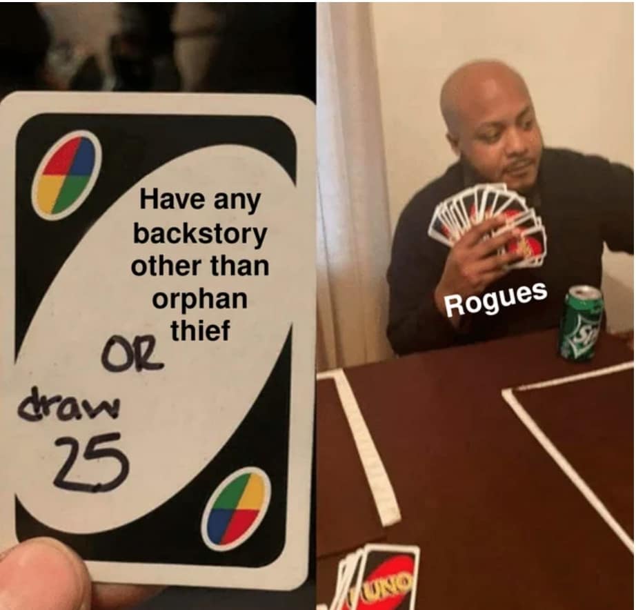 Have any backstory other than orphan thief OR draw 25