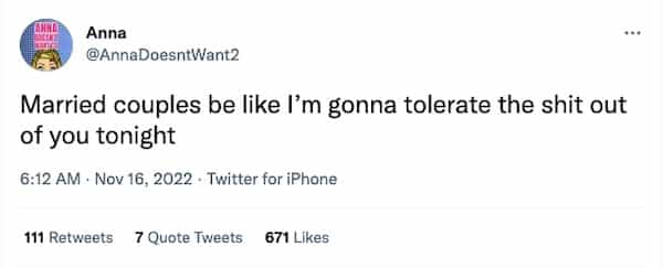 Married couples be like I'm gonna tolerate the shit out of you tonight