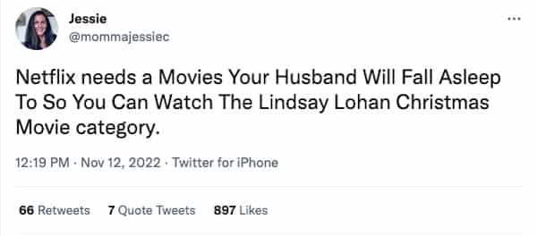 Netflix needs a Movies Your Husband Will Fall Asleep To So You Can Watch The Lindsay Lohan Christmas Movie category.