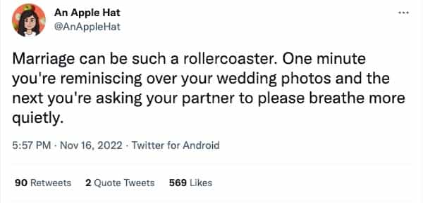 Marriage can be such a rollercoaster. One minute you're reminiscing over your wedding photos and the next you're asking your partner to please breathe more quietly.