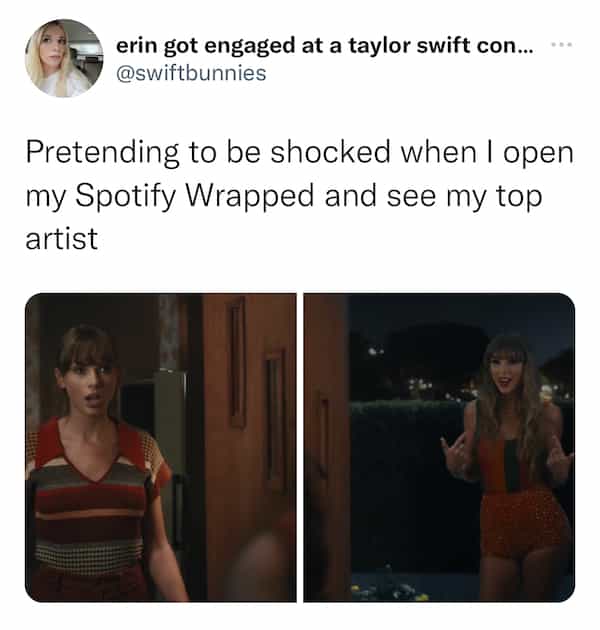Pretending to be shocked when I open my Spotify Wrapped and see my top artist