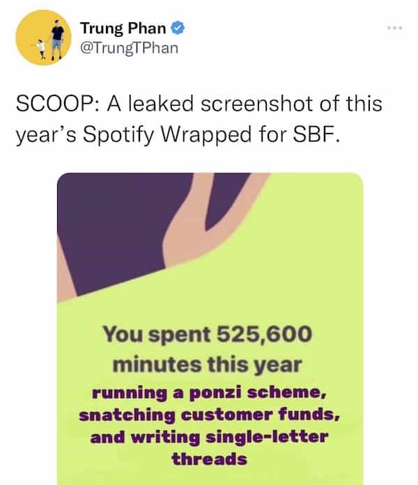 SCOOP: A leaked screenshot of this year's Spotify Wrapped for SBF. You spent 525,600 minutes this year running a ponzi scheme, snatching customer funds, and writing single-letter threads