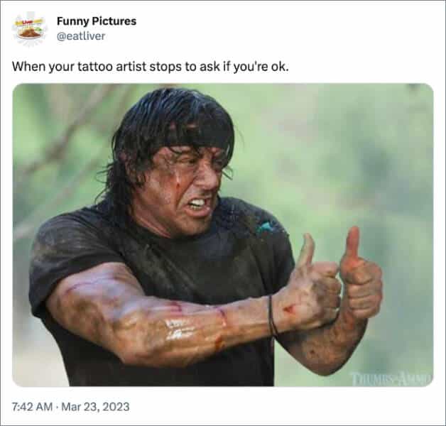 When your tattoo artist stops to ask if you're ok.