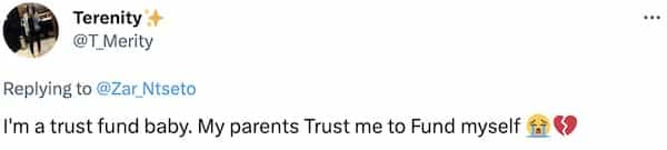 I'm a trust fund baby. My parents Trust me to Fund myself