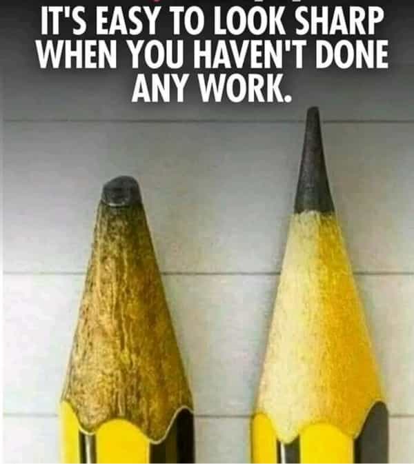 IT'S EASY TO LOOK SHARP WHEN YOU HAVEN'T DONE ANY WORK.