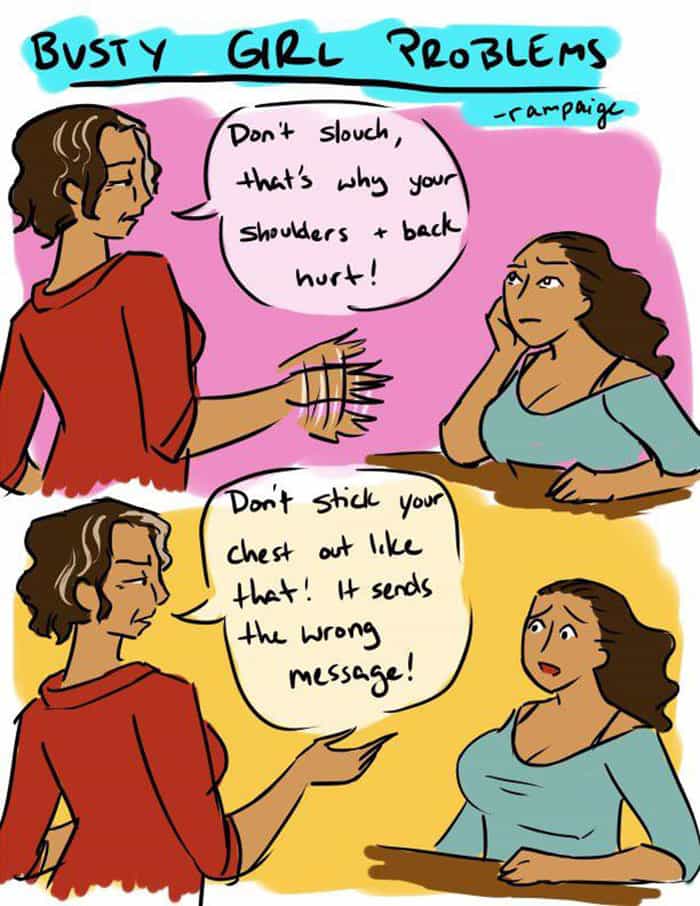 Don't slouch, -rampaige that's why your shoulders + back hurt! Don't stick your chest out like that! I sends the wrong message!