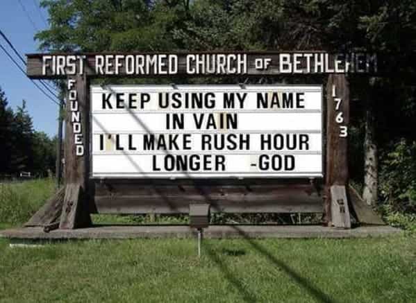 KEEP USING MY NAME IN VAIN 6 3 F D T'LL MAKE RUSH HOUR LONGER -GOD