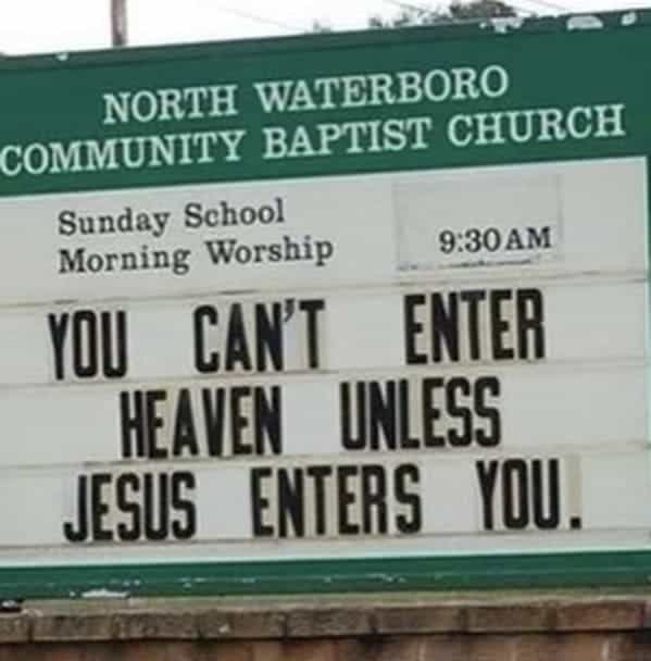 NORTH WATERBORO COMMUNITY BAPTIST CHURCH Sunday School Morning Worship 9:30 AM YOU CAN'T ENTER HEAVEN UNLES5 JESUS ENTERS YOU.