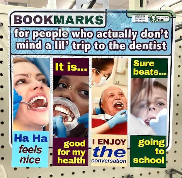 BOOKMARKS ebvious for people who actually don't mind a liP trip to the dentist It is... Sure beats... • • • На На feels nice good I ENJOY going for my the to health conversation school