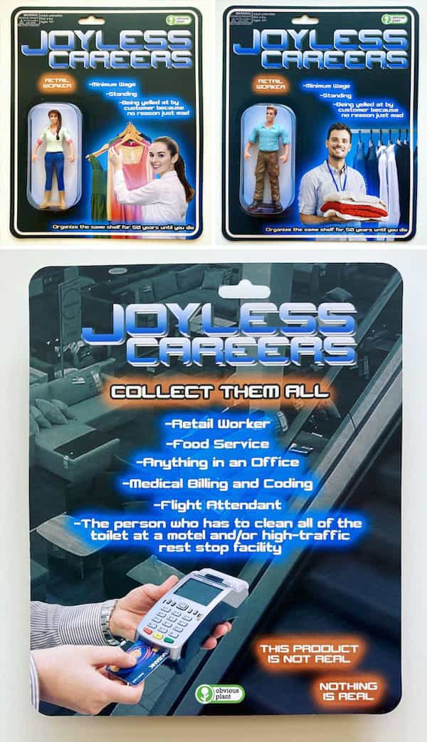 JOY FEG CARGERS ARG L RIGGE COLLECT THEM ALL -Retail Worker -Food Service -Finything in an Office -Medical Billing and Coding -Flight Attendant The person who has to clean all of the toilet at a motel and /or high-traffic rest stop facility