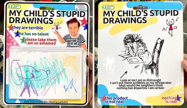 MY CHILD'S STUPID DRAWINGS they are terrible The has no talent *Mplease take them *am so ashamed MY CHILD'S STUPID DRAWINGS Look at me lam so distraught Icar't est, twould tho heighbor. Ehlogerator