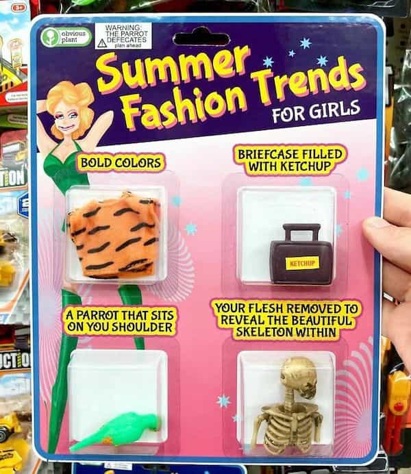 Summer. Fashion Trends FOR GIRLS BOLD COLORS BRIEFCASE FILLED WITH KETCHUP TOI A PARROT THAT SITS ON YOU SHOULDER . YOUR FLESH REMOVED TO REVEAL THE BEAUTIFUL SKELETON WITHIN