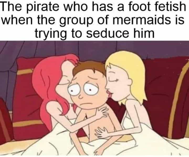 The pirate who has a foot fetish when the group of mermaids is trying to seduce him