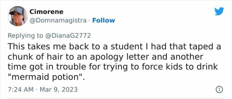 This takes me back to a student I had that taped a chunk of hair to an apology letter and another time got in trouble for trying to force kids to drink "mermaid potion".