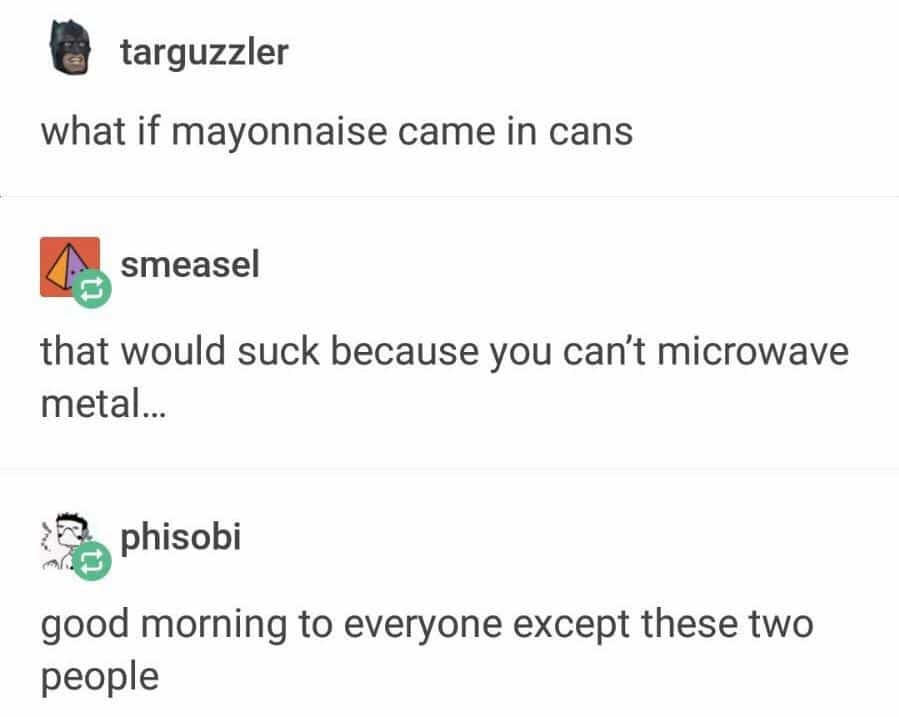 what if mayonnaise came in cans microwave