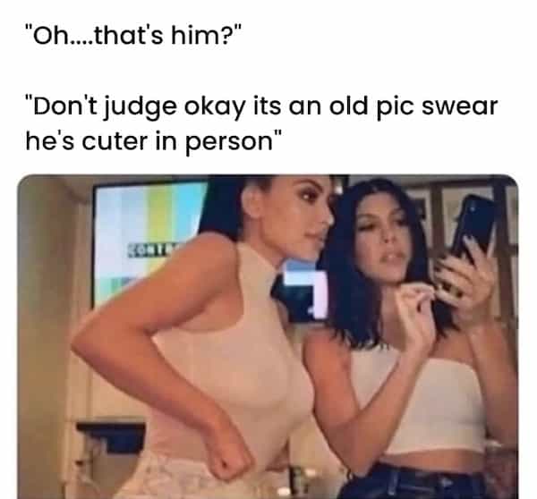 "Oh...that's him?" "Don't judge okay its an old pic swear he's cuter in person"