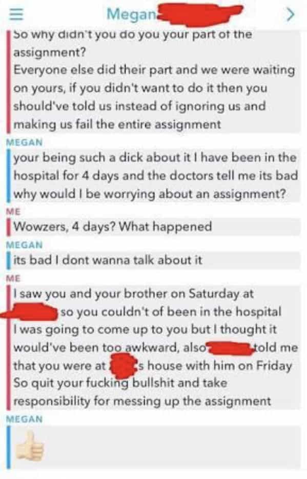 This is why I hate group projects Hey, are you gonna finish your slides? The project is due in a couple hours My bad for not doing them. My boyfriend was hanging out with this chick last night that I know has a crush on him, and we just got a puppy together and now I'm torn because I can't believe he'd just hang out with her and not tell me. Now he's mad that I won't talk to him or let him see the dog and it's honestly driving me crazy