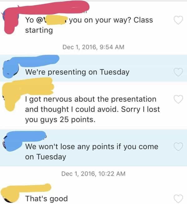 We're presenting on Tuesday I got nervous about the presentation and thought I could avoid. Sorry I lost you guys 25 points. We won't lose any points if you come on Tuesday