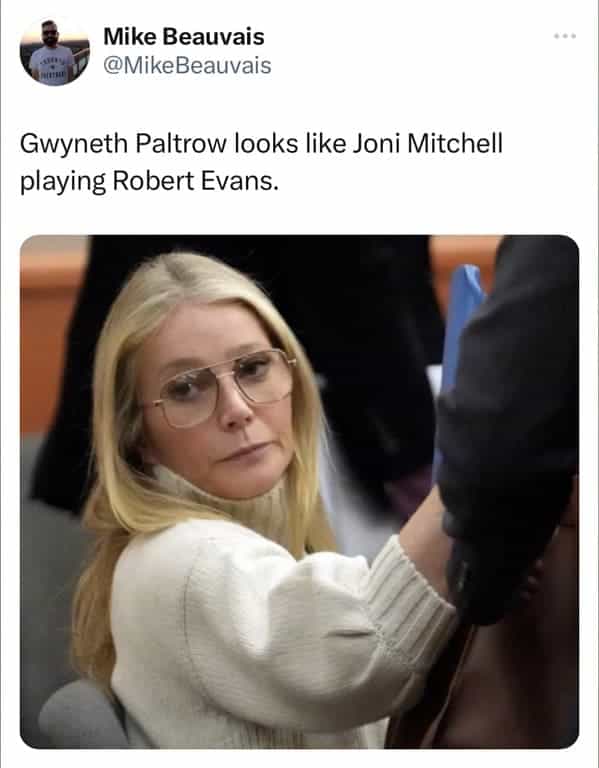 Gwyneth Paltrow looks like Joni Mitchell playing Robert Evans.