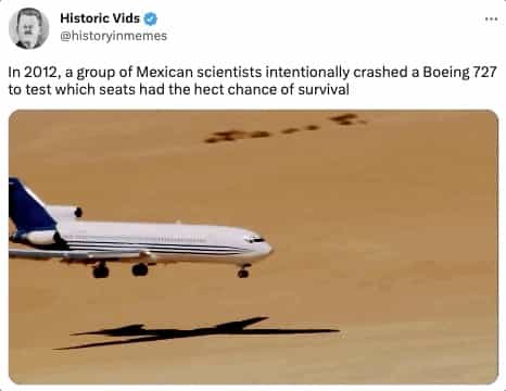 In 2012, a group of Mexican scientists intentionally crashed a Boeing 727 to test which seats had the hect chance of survival