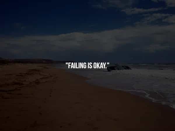 "FAILING IS OKAY"