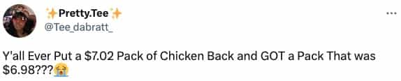 Y'all Ever Put a $7.02 Pack of Chicken Back and GOT a Pack That was $6.98???1
