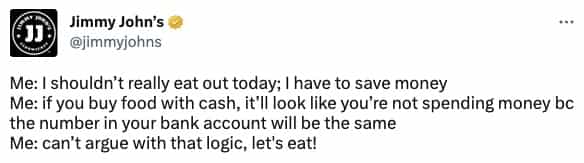 Me: I shouldn't really eat out today; I have to save money Me: if you buy food with cash, it'll look like you're not spending money be the number in your bank account will be the same Me: can't argue with that logic, let's eat!