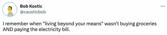 I remember when "living beyond your means" wasn't buying groceries AND paying the electricity bill.