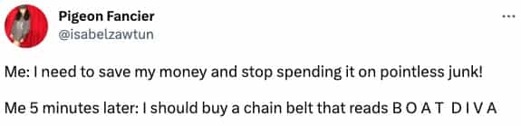 Me: I need to save my money and stop spending it on pointless junk! Me 5 minutes later: I should buy a chain belt that reads BOAT DIVA