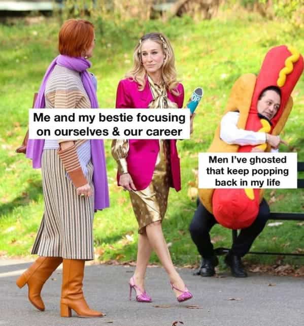 Me and my bestie focusing on ourselves & our career Men I've ghosted that keep popping back in my life