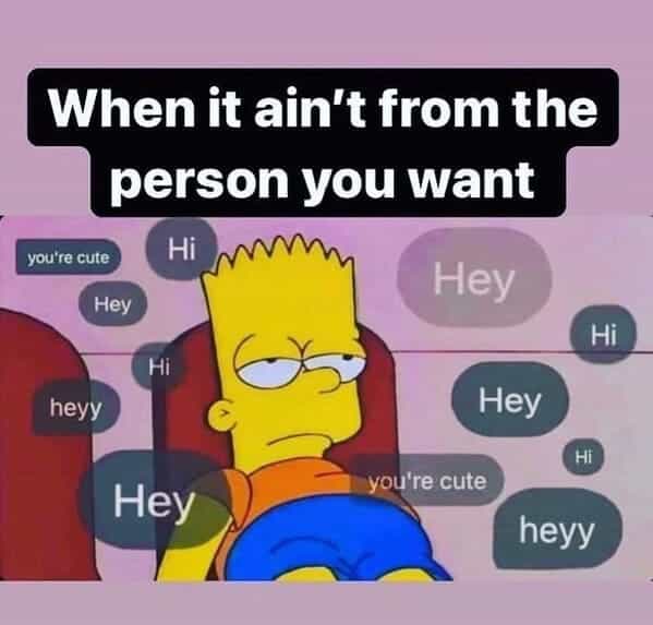 When it ain't from the person you want