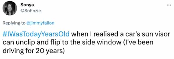 #WasTodayYearsOld when I realised a car's sun visor can unclip and flip to the side window (I've been driving for 20 years)