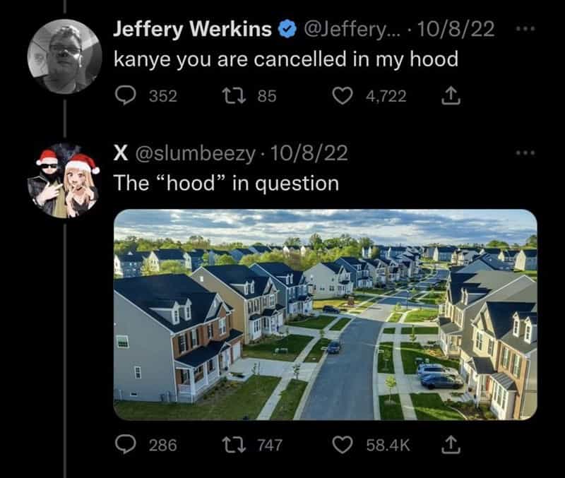 kanye you are cancelled in my hood The "hood" in question