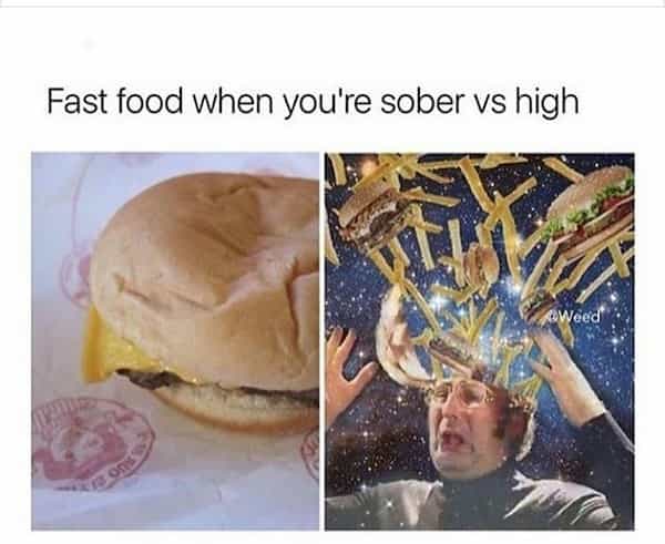 Fast food when you're sober vs high