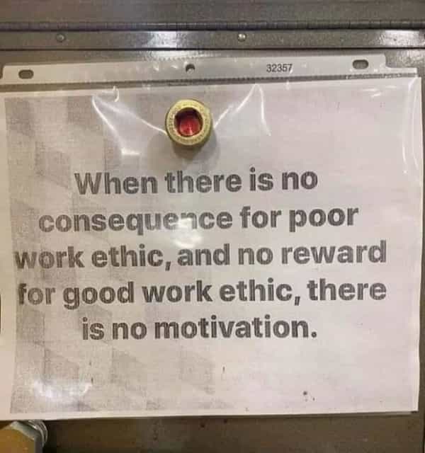 When there is no consequence for poor work ethic, and no reward for good work ethic, there is no motivation.
