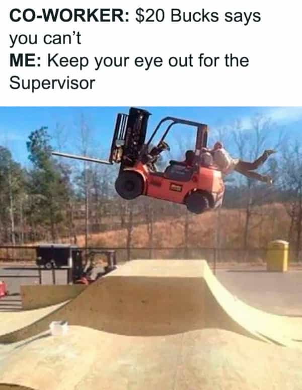 CO WORKER: $20 Bucks says you can't ME: Keep your eye out for the Supervisor