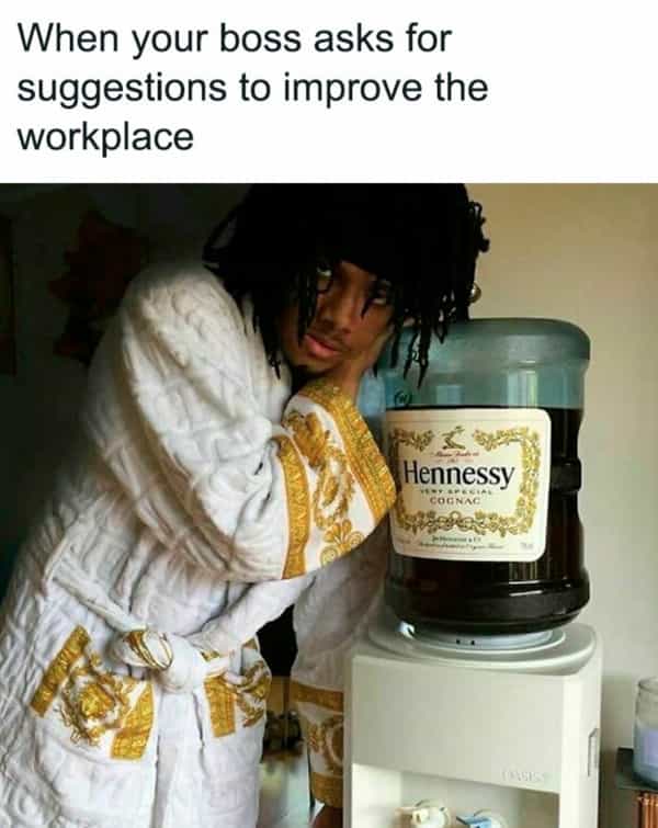 When your boss asks for suggestions to improve the workplace