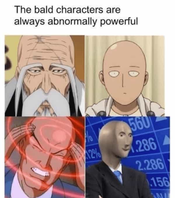 The bald characters are always abnormally powerful