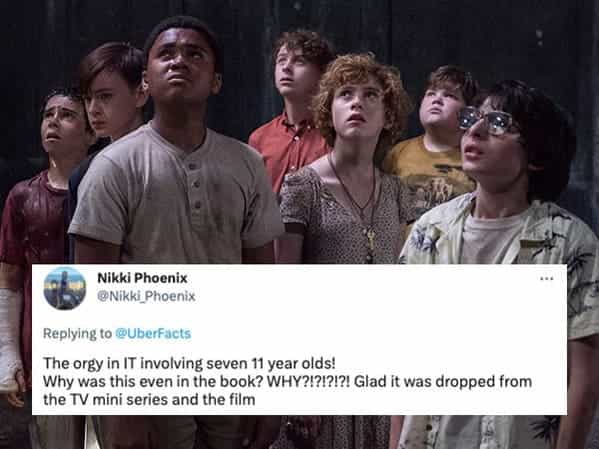 The orgy in IT involving seven 11 year olds! Why was this even in the book? WHY?!?!?!?! Glad it was dropped from the TV mini series and the film